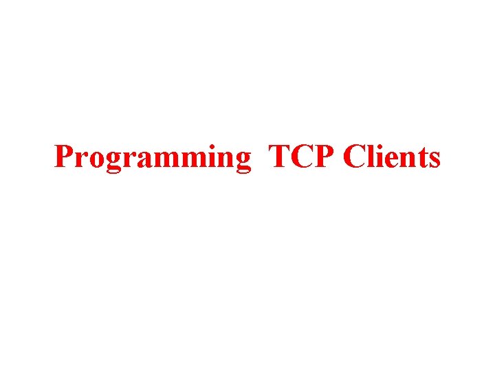 Programming TCP Clients 