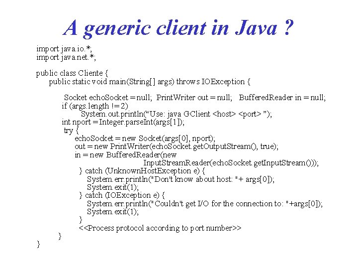 A generic client in Java ? import java. io. *; import java. net. *;