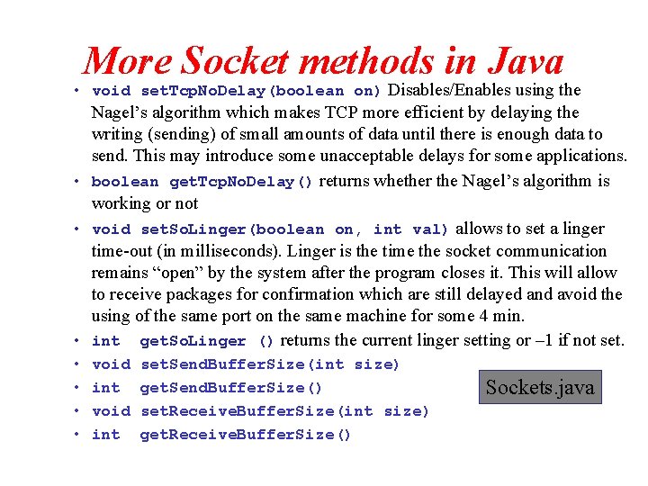 More Socket methods in Java • void set. Tcp. No. Delay(boolean on) Disables/Enables using