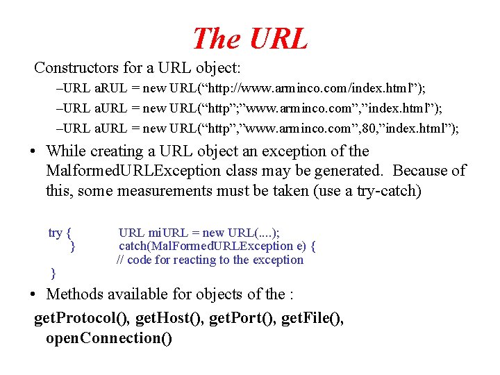 The URL Constructors for a URL object: –URL a. RUL = new URL(“http: //www.