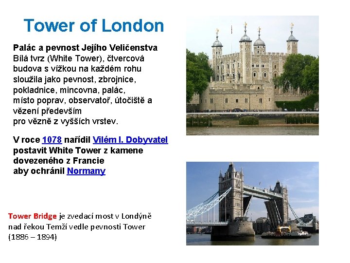 Tower of London Palác a pevnost Jejího Veličenstva Bílá tvrz (White Tower), čtvercová budova