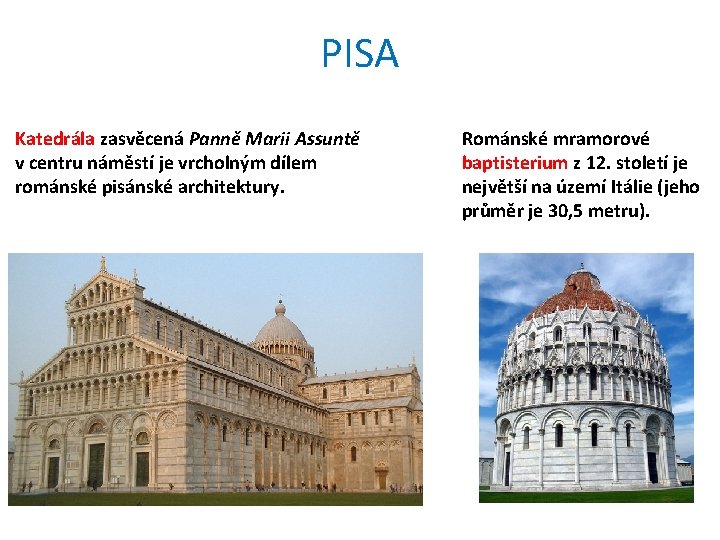 PISA Katedrála zasvěcená Panně Marii Assuntě v centru náměstí je vrcholným dílem románské pisánské