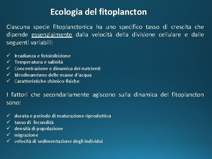 Ecologia del fitoplancton Ciascuna specie fitoplanctonica ha uno specifico tasso di crescita che dipende