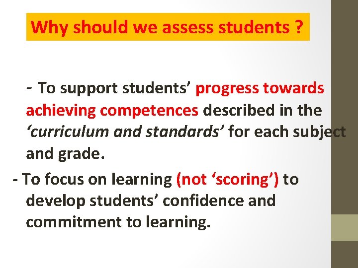 Why should we assess students ? - To support students’ progress towards achieving competences