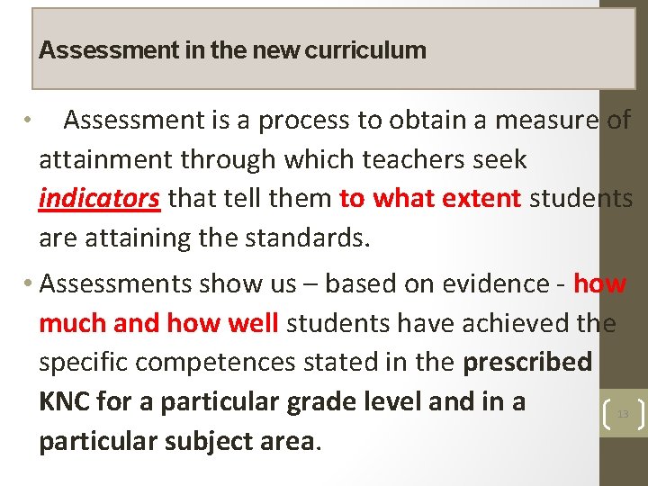 Assessment in the new curriculum • Assessment is a process to obtain a measure