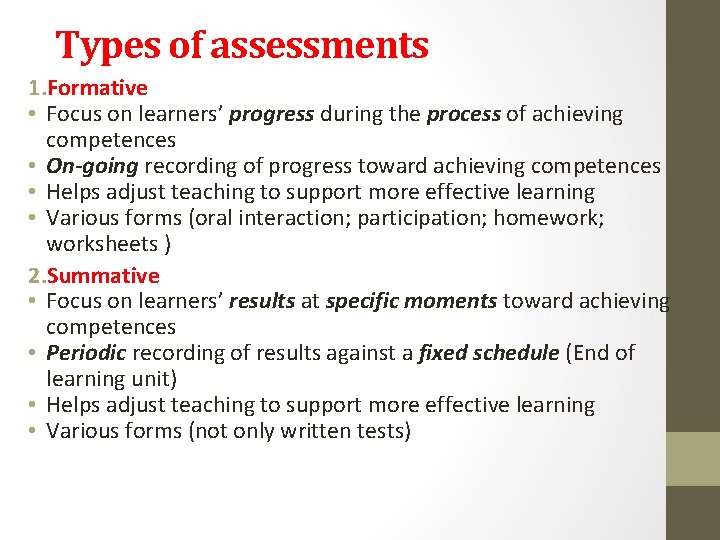 Types of assessments 1. Formative • Focus on learners’ progress during the process of