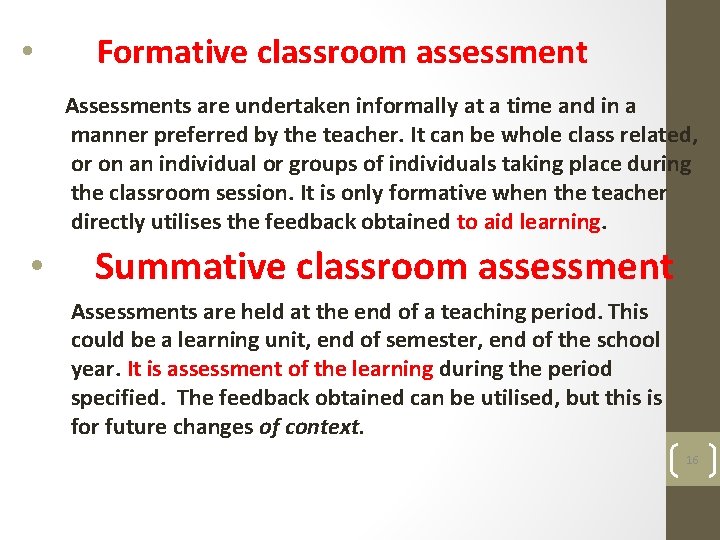  • Formative classroom assessment Assessments are undertaken informally at a time and in
