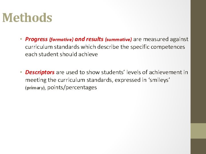 Methods • Progress (formative) and results (summative) are measured against curriculum standards which describe