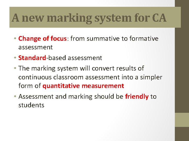 A new marking system for CA • Change of focus: from summative to formative