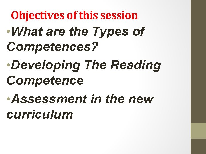 Objectives of this session • What are the Types of Competences? • Developing The