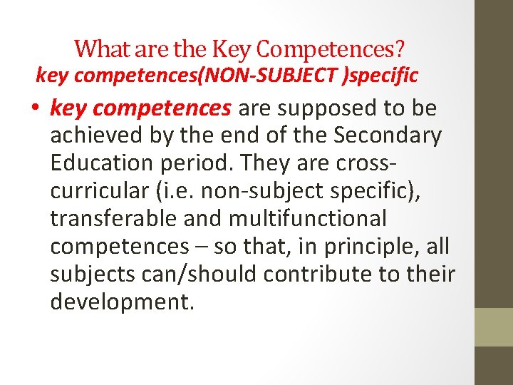 What are the Key Competences? key competences(NON-SUBJECT )specific • key competences are supposed to