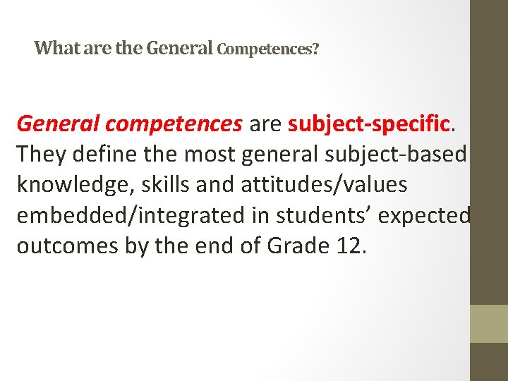 What are the General Competences? General competences are subject-specific. They define the most general
