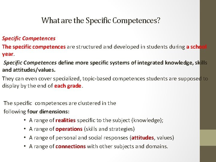 What are the Specific Competences? Specific Competences The specific competences are structured and developed