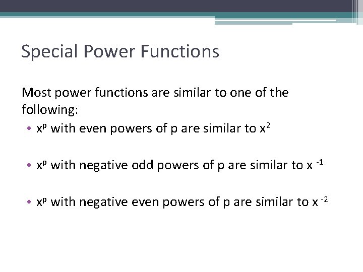 Special Power Functions Most power functions are similar to one of the following: •