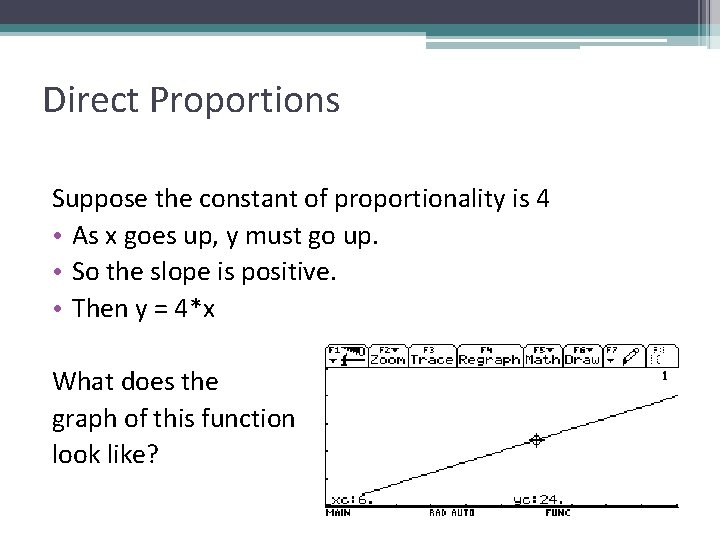 Direct Proportions Suppose the constant of proportionality is 4 • As x goes up,