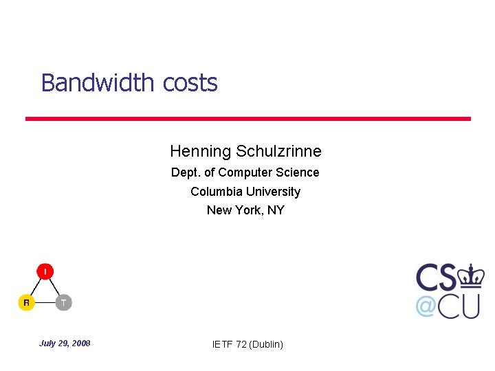 Bandwidth costs Henning Schulzrinne Dept. of Computer Science Columbia University New York, NY July