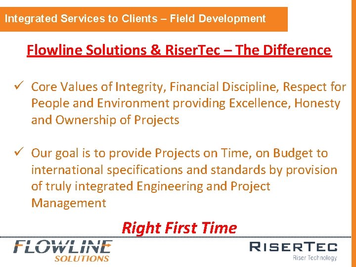 Integrated Services to Clients – Field Development Flowline Solutions & Riser. Tec – The Integrated Services to Clients – Field Development Flowline Solutions & Riser. Tec – The
