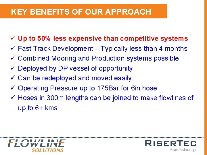 KEY BENEFITS OF OUR APPROACH ü ü ü ü Up to 50% less expensive KEY BENEFITS OF OUR APPROACH ü ü ü ü Up to 50% less expensive