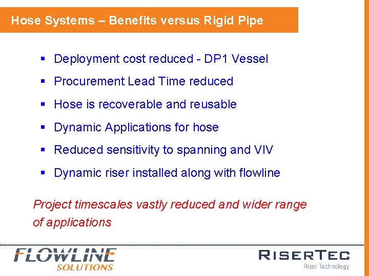 Hose Systems – Benefits versus Rigid Pipe § Deployment cost reduced - DP 1 Hose Systems – Benefits versus Rigid Pipe § Deployment cost reduced - DP 1