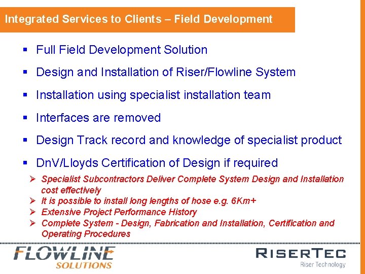 Integrated Services to Clients – Field Development § Full Field Development Solution § Design Integrated Services to Clients – Field Development § Full Field Development Solution § Design