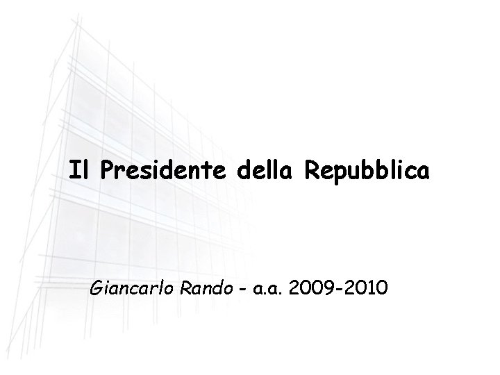 Il Presidente della Repubblica Giancarlo Rando - a. a. 2009 -2010 