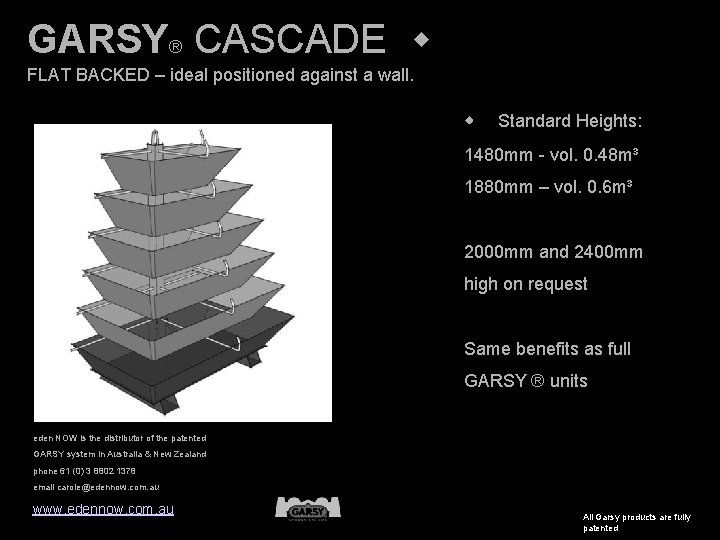 GARSY® CASCADE w FLAT BACKED – ideal positioned against a wall. w Standard Heights: