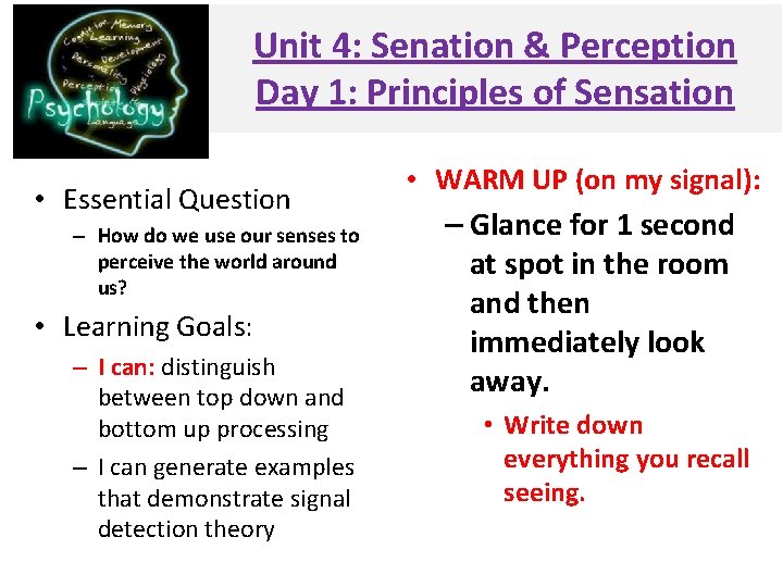 Unit 4: Senation & Perception Day 1: Principles of Sensation • Essential Question –