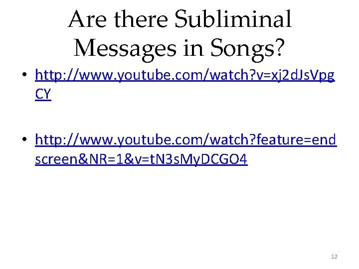 Are there Subliminal Messages in Songs? • http: //www. youtube. com/watch? v=xj 2 d.