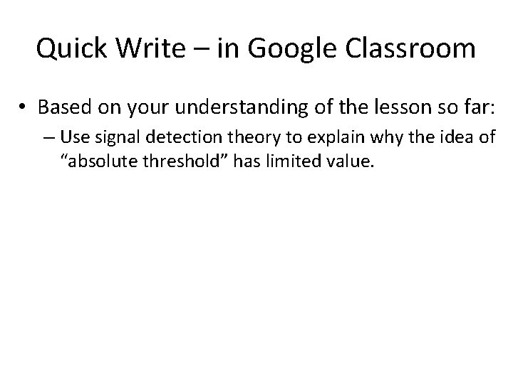 Quick Write – in Google Classroom • Based on your understanding of the lesson