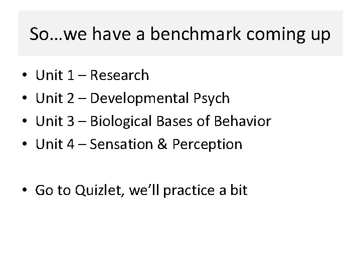 So…we have a benchmark coming up • • Unit 1 – Research Unit 2