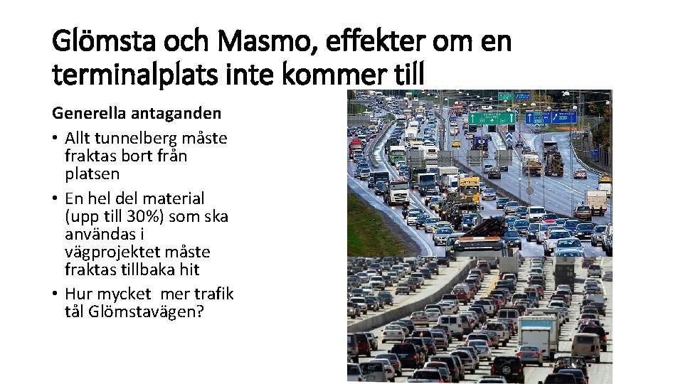 Glömsta och Masmo, effekter om en terminalplats inte kommer till Generella antaganden • Allt