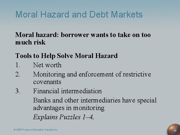 Moral Hazard and Debt Markets Moral hazard: borrower wants to take on too much