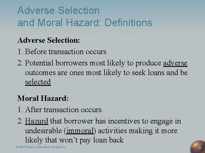 Adverse Selection and Moral Hazard: Definitions Adverse Selection: 1. Before transaction occurs 2. Potential