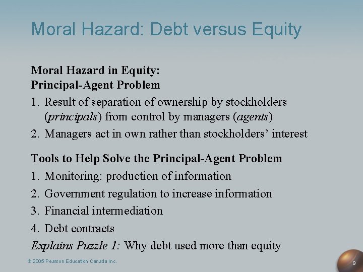 Moral Hazard: Debt versus Equity Moral Hazard in Equity: Principal-Agent Problem 1. Result of