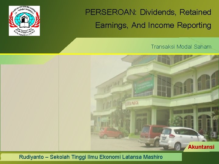 PERSEROAN: Dividends, Retained Earnings, And Income Reporting Transaksi Modal Saham Akuntansi Latansa Rudiyanto –