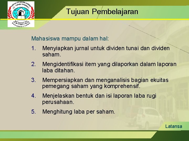 Tujuan Pembelajaran Mahasiswa mampu dalam hal: 1. Menyiapkan jurnal untuk dividen tunai dan dividen