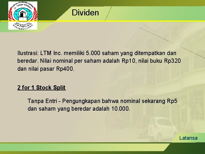 Dividen Ilustrasi: LTM Inc. memiliki 5. 000 saham yang ditempatkan dan beredar. Nilai nominal