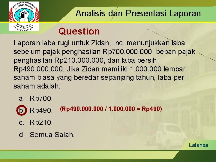 Analisis dan Presentasi Laporan Question Laporan laba rugi untuk Zidan, Inc. menunjukkan laba sebelum