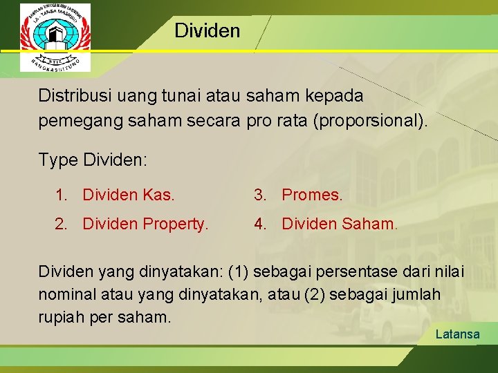 Dividen Distribusi uang tunai atau saham kepada pemegang saham secara pro rata (proporsional). Type