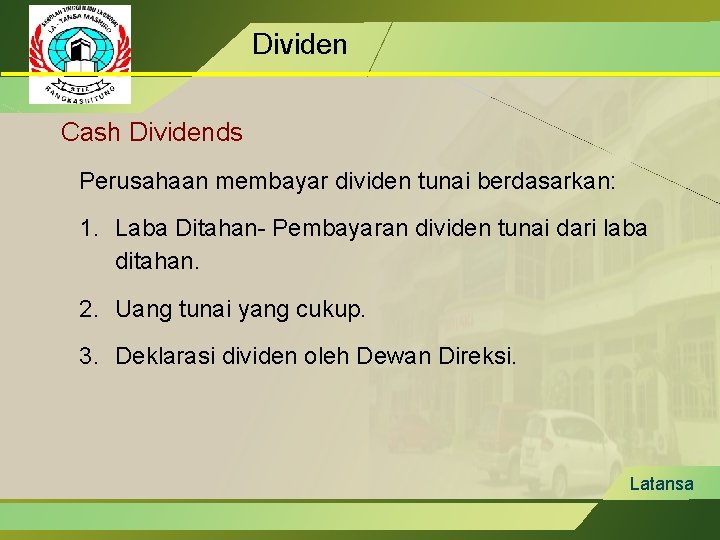 Dividen Cash Dividends Perusahaan membayar dividen tunai berdasarkan: 1. Laba Ditahan- Pembayaran dividen tunai