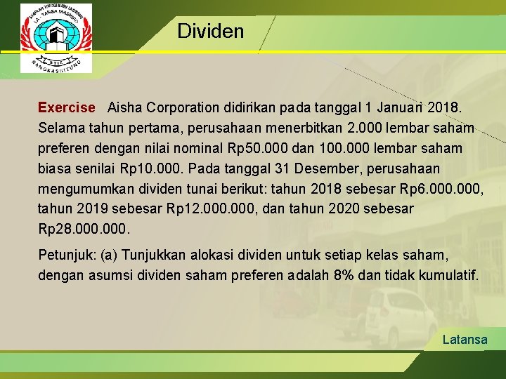 Dividen Exercise Aisha Corporation didirikan pada tanggal 1 Januari 2018. Selama tahun pertama, perusahaan