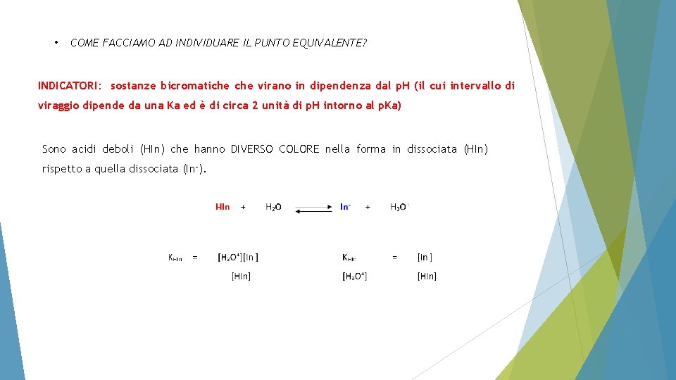  • COME FACCIAMO AD INDIVIDUARE IL PUNTO EQUIVALENTE? INDICATORI: sostanze bicromatiche virano in