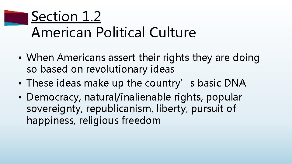 Section 1. 2 American Political Culture • When Americans assert their rights they are