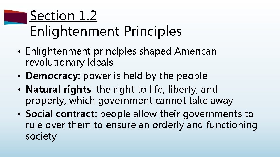 Section 1. 2 Enlightenment Principles • Enlightenment principles shaped American revolutionary ideals • Democracy: