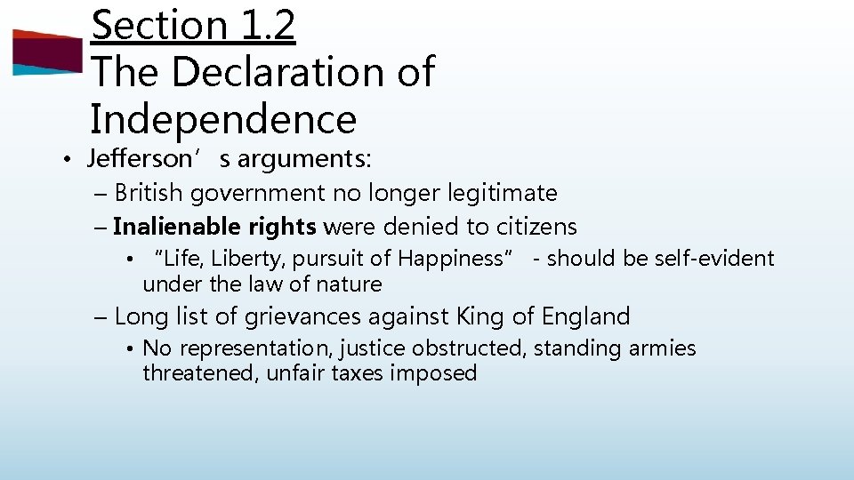 Section 1. 2 The Declaration of Independence • Jefferson’s arguments: – British government no