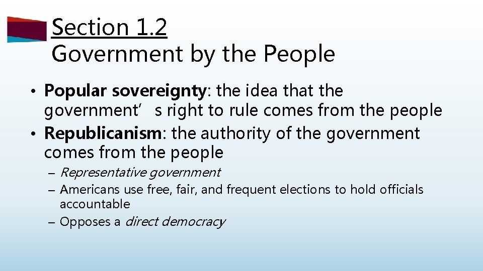 Section 1. 2 Government by the People • Popular sovereignty: the idea that the