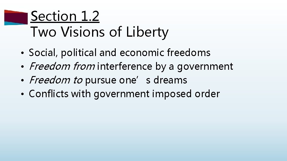 Section 1. 2 Two Visions of Liberty • • Social, political and economic freedoms