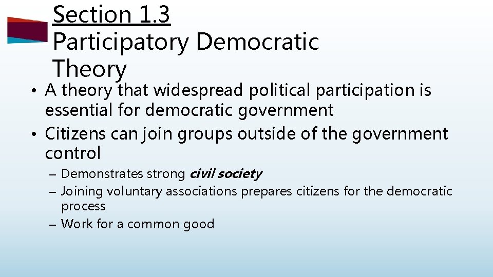 Section 1. 3 Participatory Democratic Theory • A theory that widespread political participation is