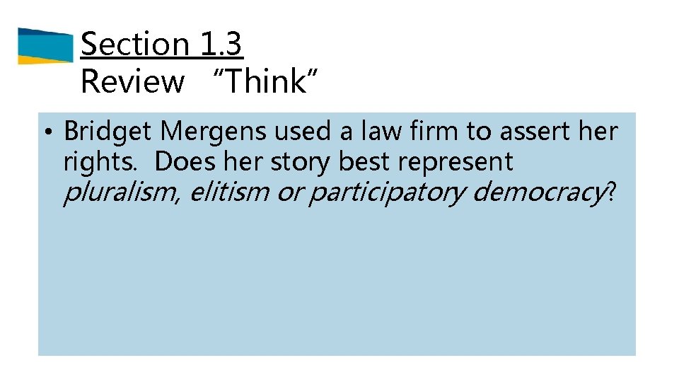 Section 1. 3 Review “Think” • Bridget Mergens used a law firm to assert