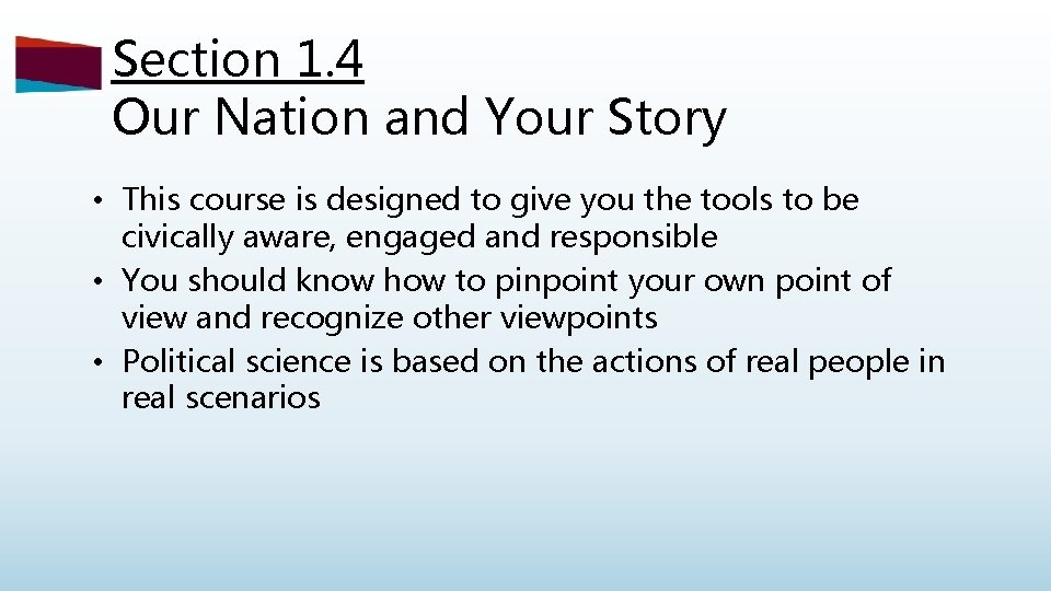 Section 1. 4 Our Nation and Your Story • This course is designed to